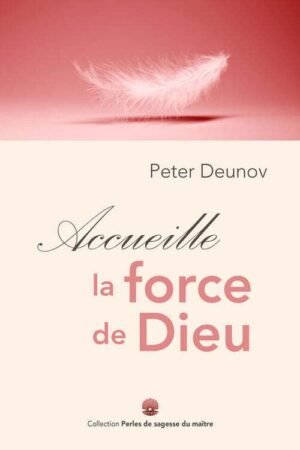 Accueille la force de Dieu