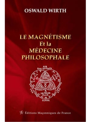 Le magnétisme et la médecine philosophale